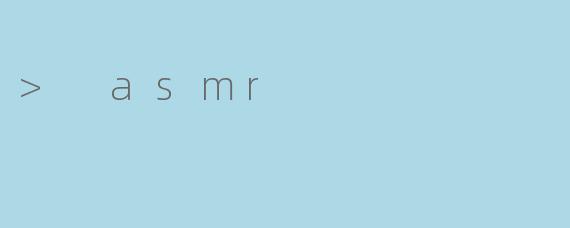 > asmr
